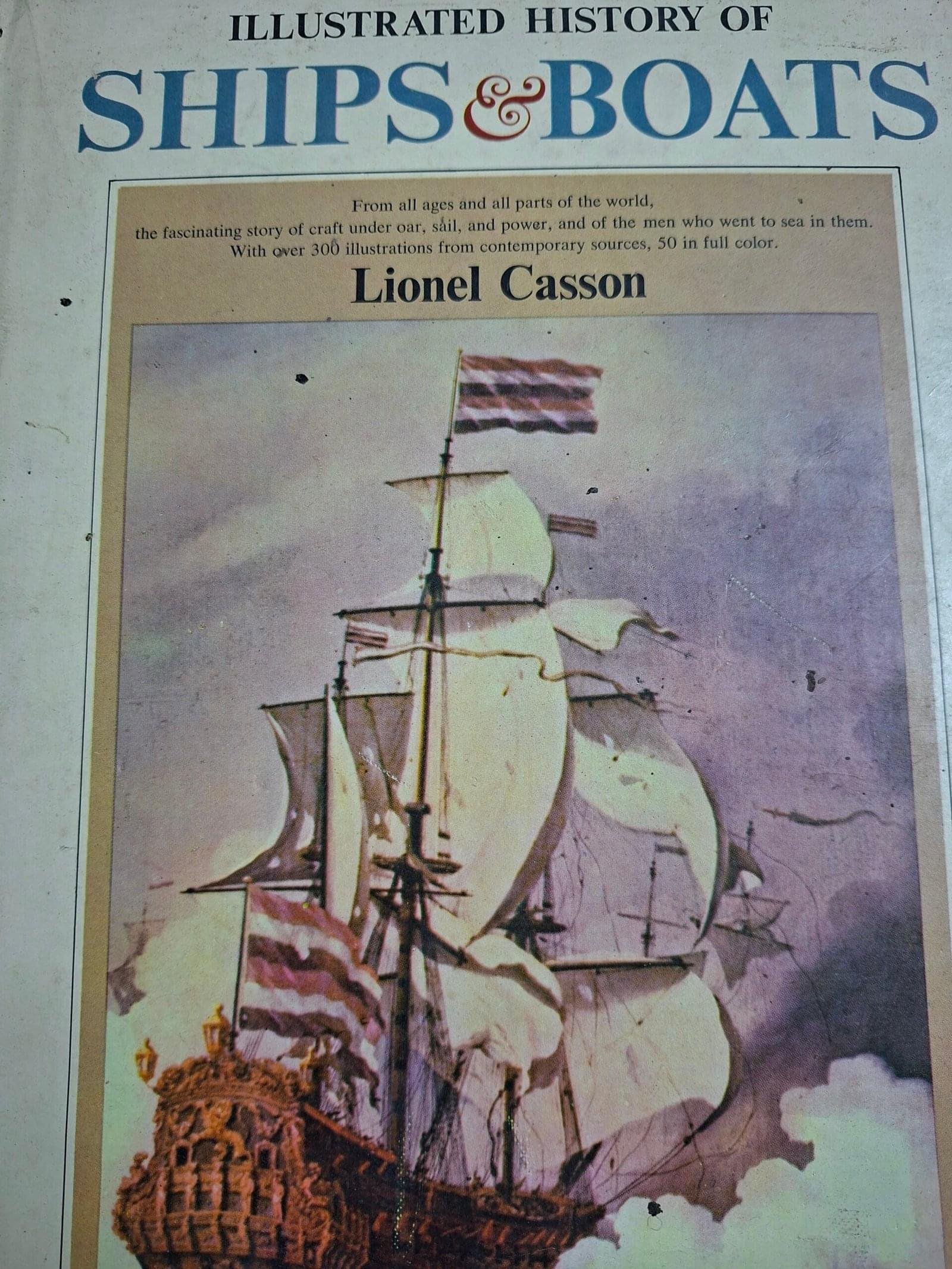 ILLUSTRATRATED  HISTORY OF  SHIPS & BOATS
__ Lionel Casson